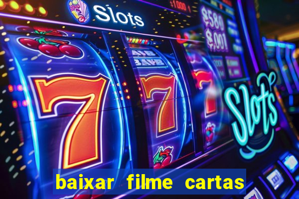 baixar filme cartas para deus dublado